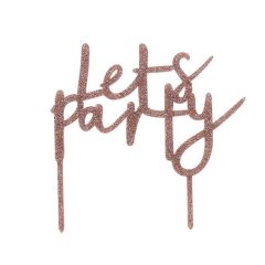 Rose Gold Glitter Acrylic "Lets Party" Topper